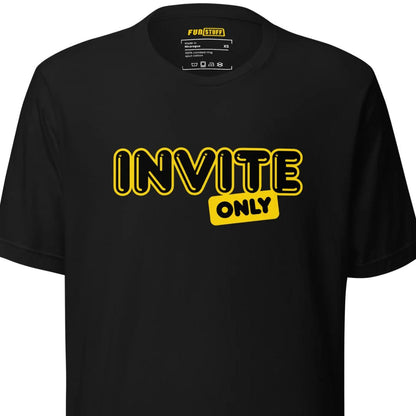Invite Only – Unisex T-Shirt