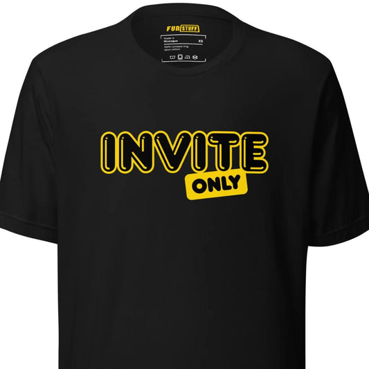 Invite Only – Unisex T-Shirt