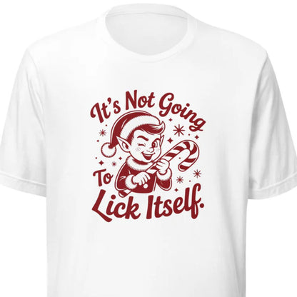 It's Not Going To Lick Itself – Unisex T-Shirt
