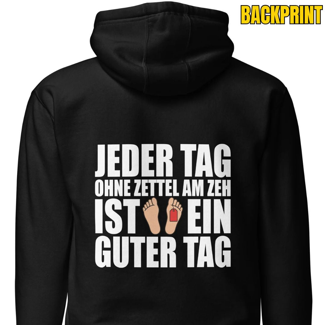 Jeder Tag Ohne Zettel Am Zeh – Unisex Hoodie Backprint