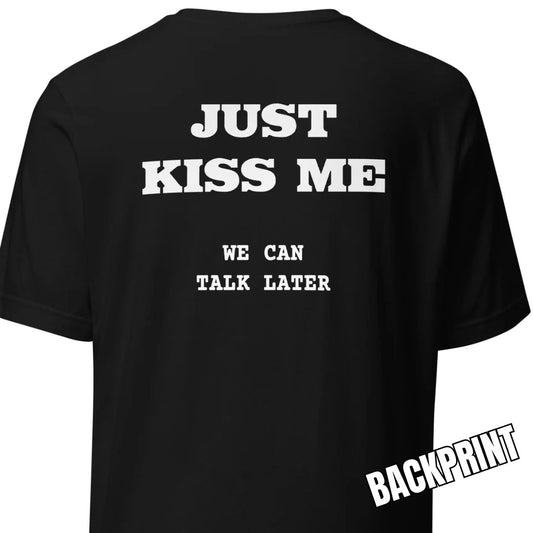 Just Kiss Me – Backprint T-Shirt