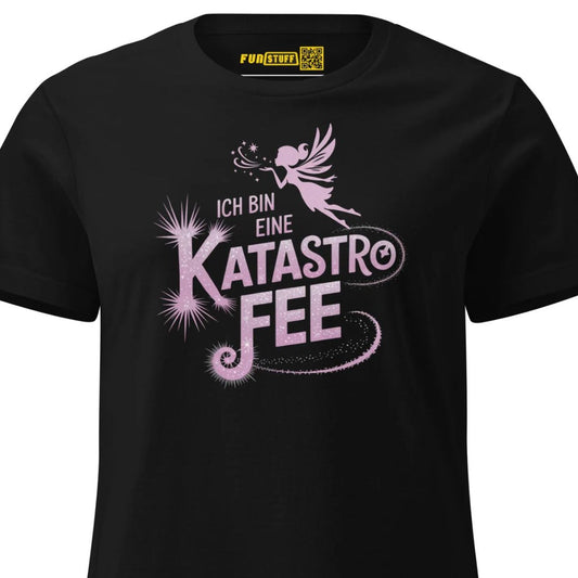 Ich bin eine KatastroFEE – Damen T-Shirt