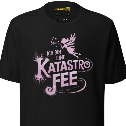 Ich bin eine KatastroFEE – Unisex T-Shirt