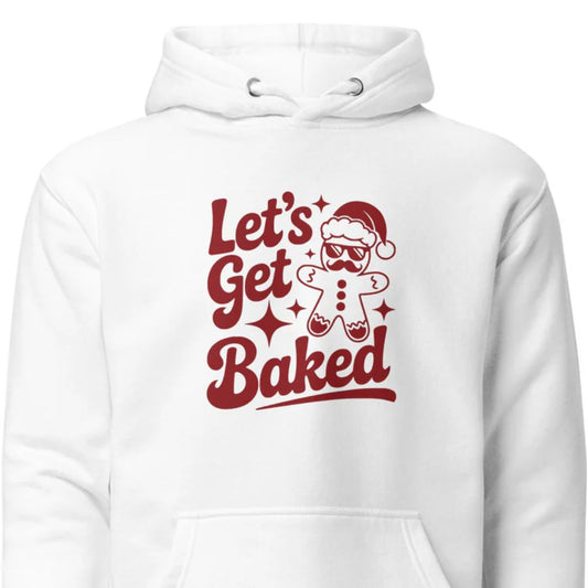Let's Get Baked – Unisex Hoodie