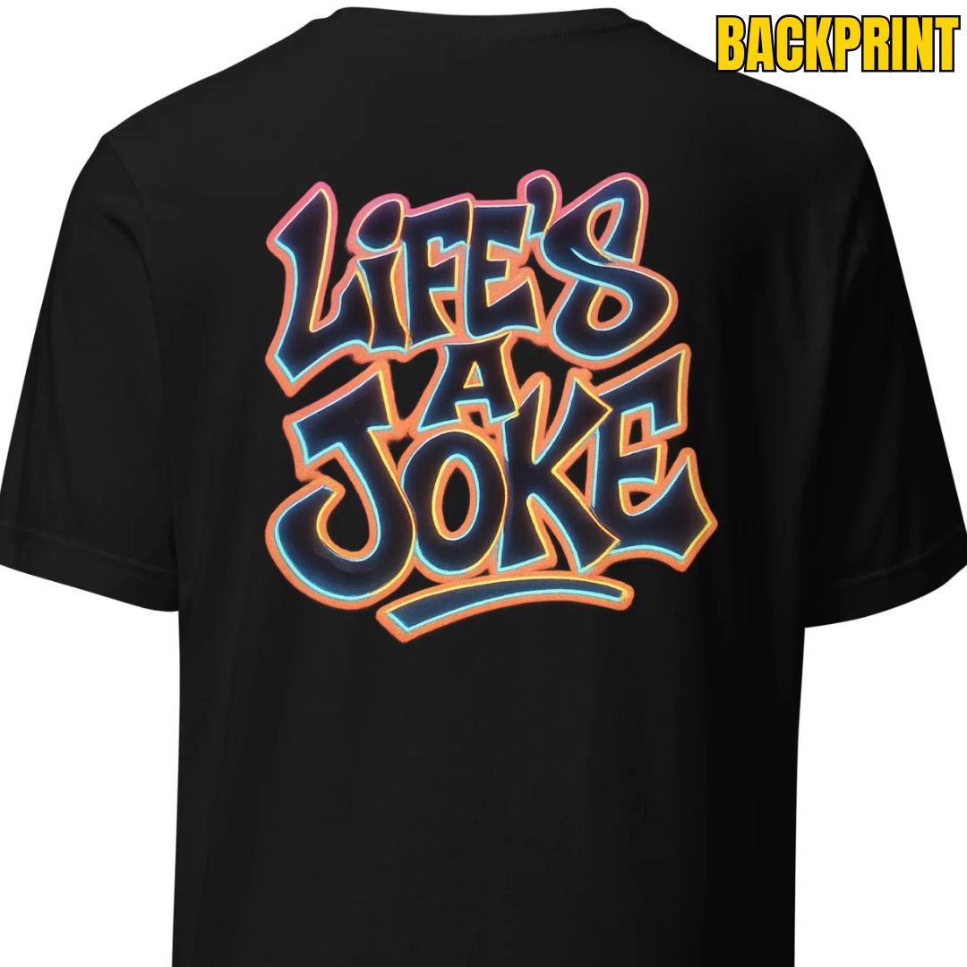 Life’s a Joke – Unisex T-Shirt Backprint