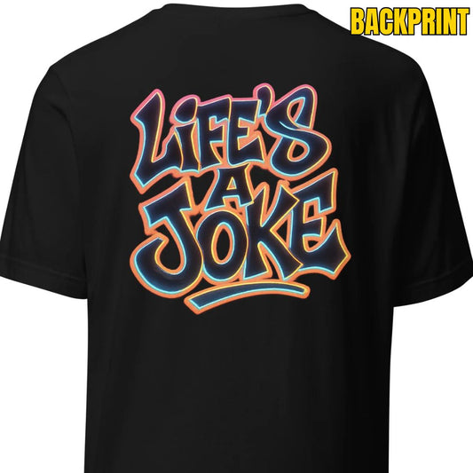Life’s a Joke – Unisex T-Shirt Backprint