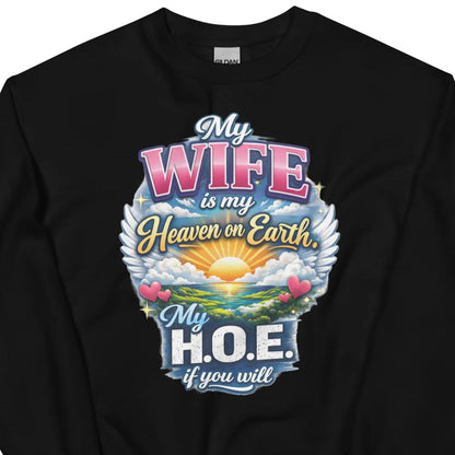 My Wife Is My Heaven On Earth My H.O.E. - Unisex-Sweater
