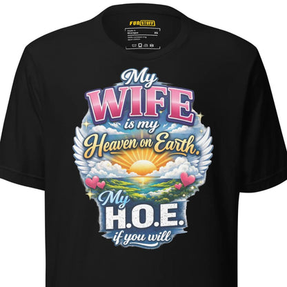 My Wife Is My Heaven On Earth My H.O.E. - Unisex-T-Shirt