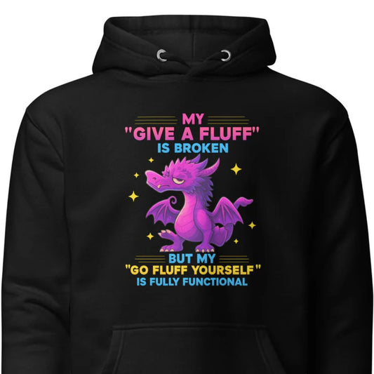 My “Give a Fluff” Is Broken – Unisex Hoodie