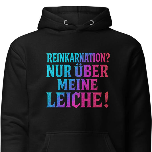 Reinkarnation? Nur über meine Leiche! - Unisex Hoodie