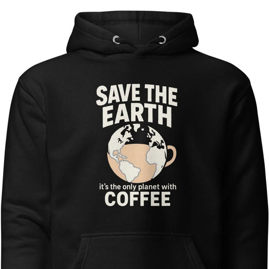 Save The Earth – It’s The Only Planet With Coffee – Unisex Hoodie
