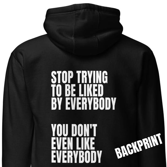 Stop trying to be liked – Hoodie (Backprint)