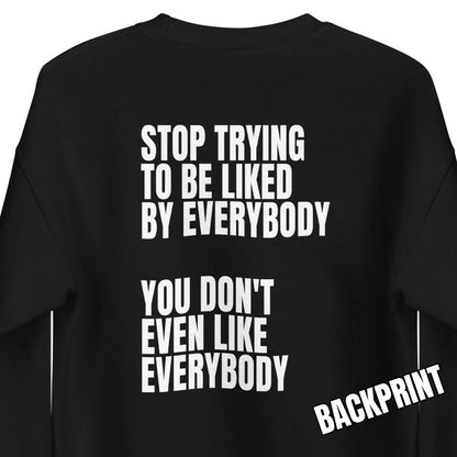 Stop trying to be liked – Sweater (Backprint)