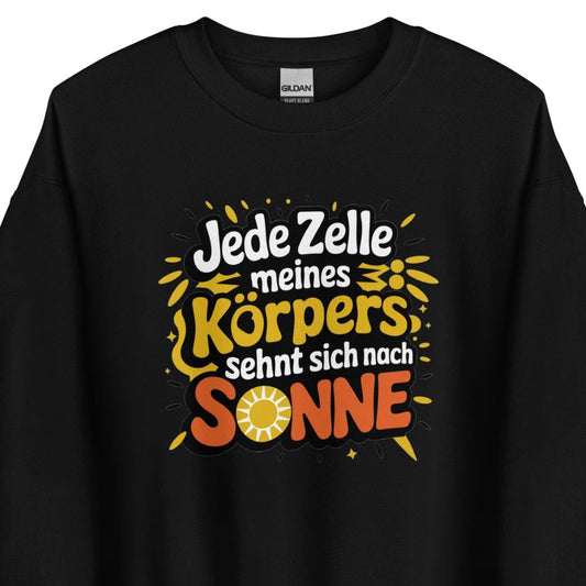 Jede Zelle meines Körpers sehnt sich nach Sonne - Unisex-Pullover