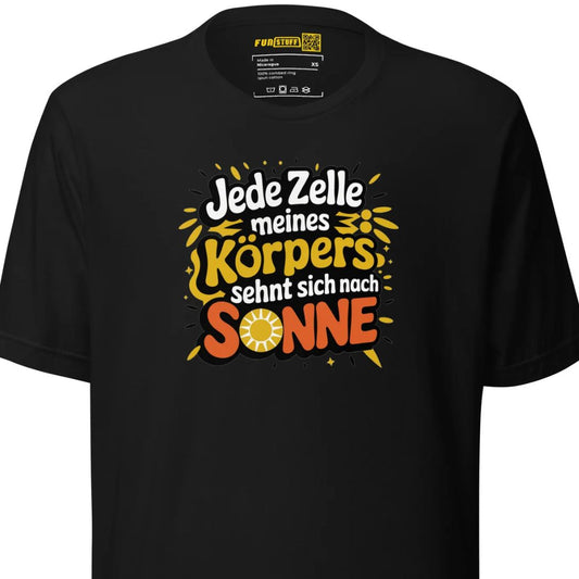 Jede Zelle meines Körpers sehnt sich nach Sonne - Unisex-T-Shirt