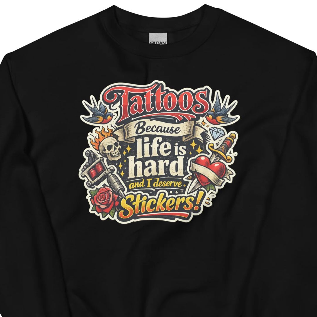 Tattoos Because Life Is Hard – Statement Sweater