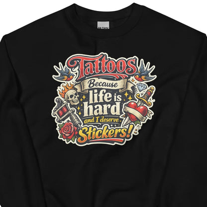 Tattoos Because Life Is Hard – Statement Sweater