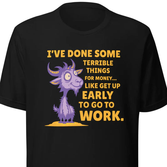 Terrible Things for Money – Unisex T-Shirt