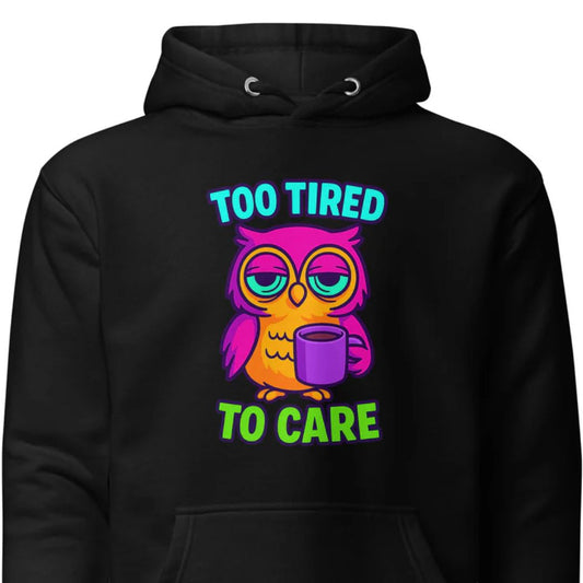 Too Tired To Care – Eulen Hoodie