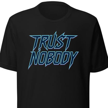 Trust Nobody – Unisex T-Shirt