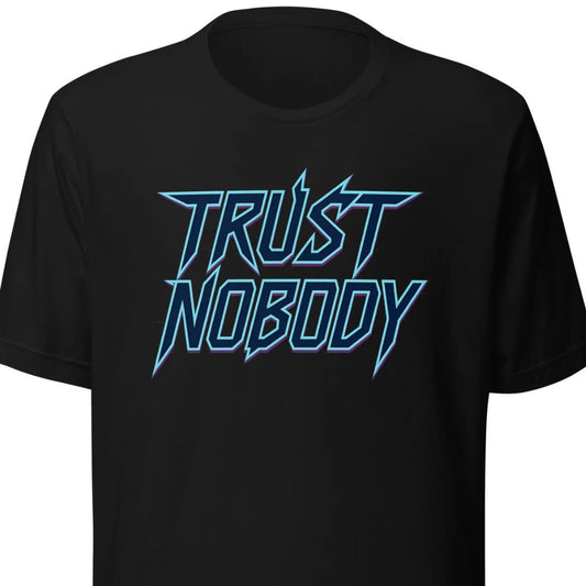 Trust Nobody – Unisex T-Shirt