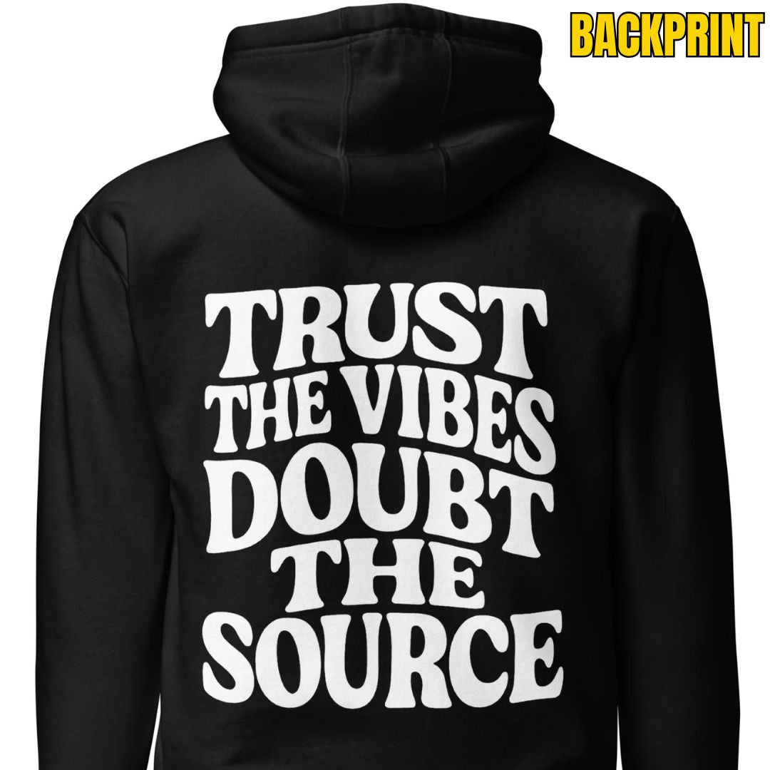 Trust the Vibes – Doubt the Source – Unisex Hoodie Backprint