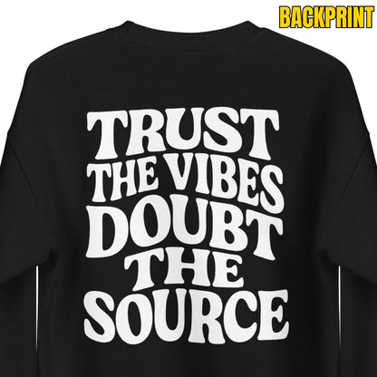 Trust the Vibes – Doubt the Source – Unisex Sweater Backprint