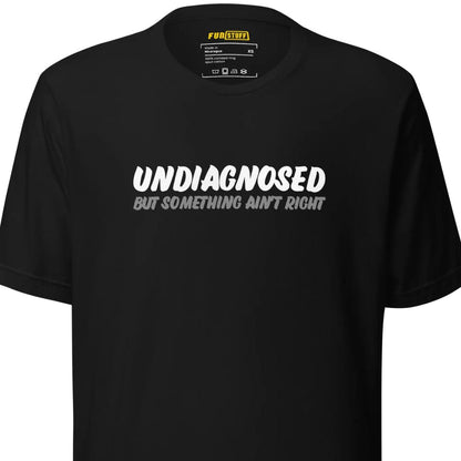 Undiagnosed – Unisex T-Shirt