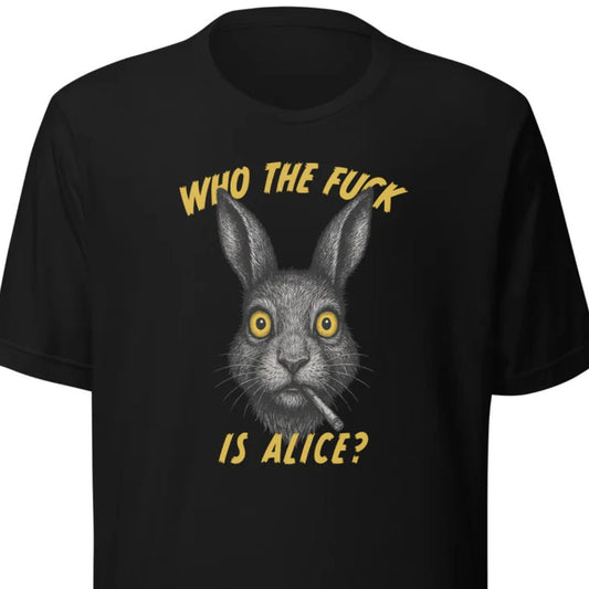 Who the F*ck is Alice? – Unisex T-shirt