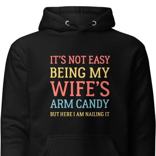 Wife’s Arm Candy – Unisex Hoodie