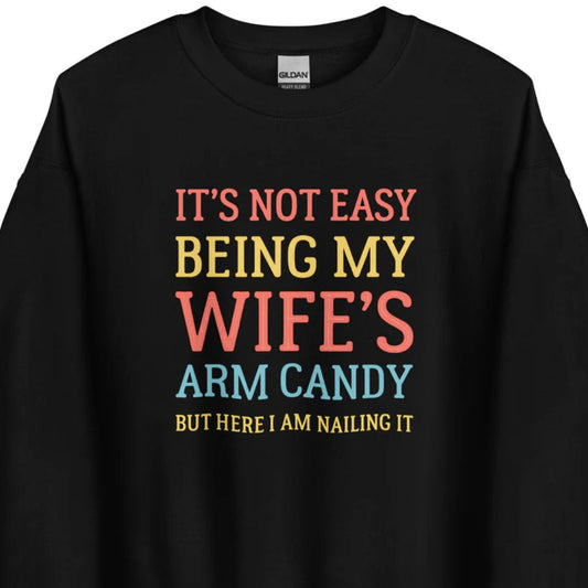 Wife’s Arm Candy – Unisex Sweater