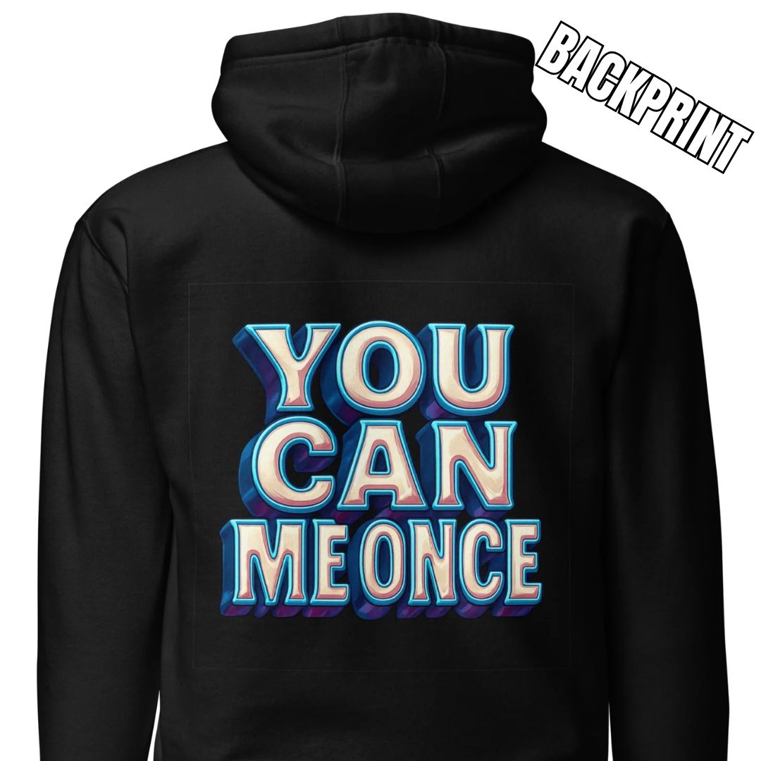 You Can Me Once – Unisex Hoodie Backprint