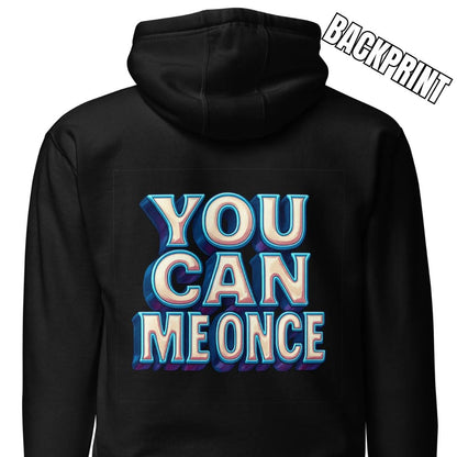 You Can Me Once – Unisex Hoodie Backprint