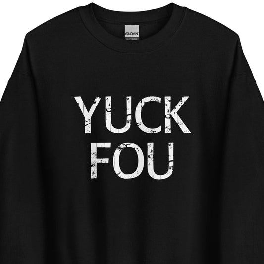 Yuck Fou – Unisex Sweater