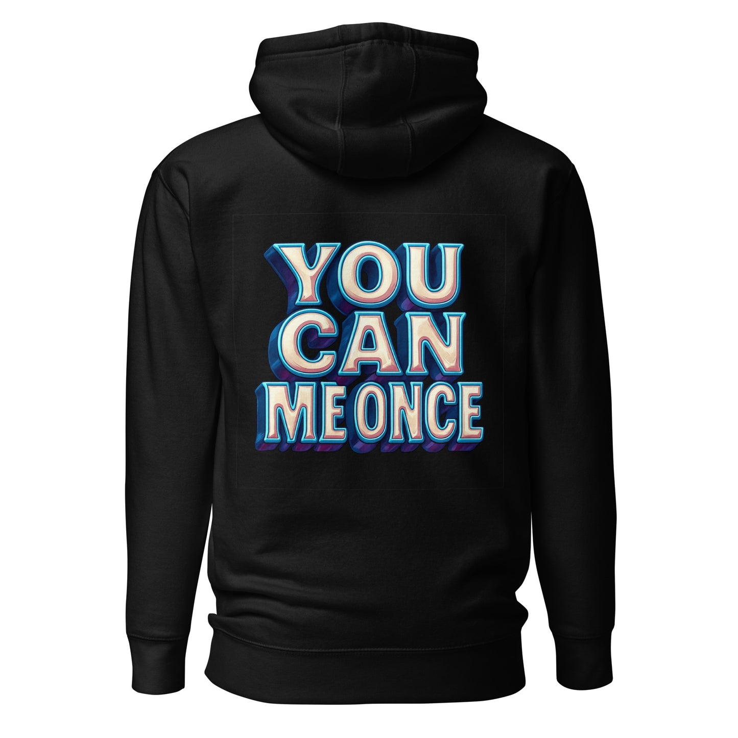 You Can Me Once – Unisex Hoodie Backprint
