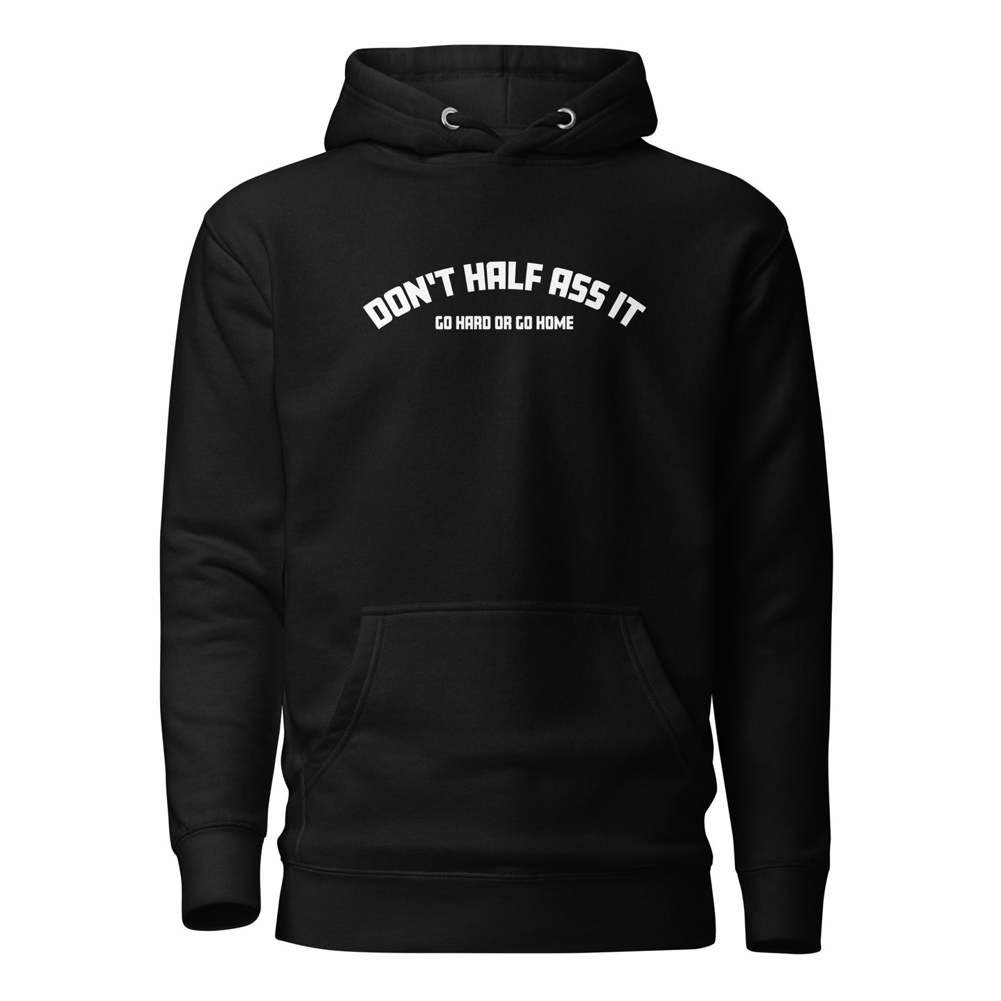 Don’t Half Ass It – Unisex Hoodie