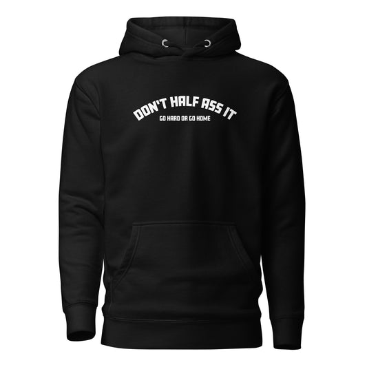 Don’t Half Ass It – Unisex Hoodie