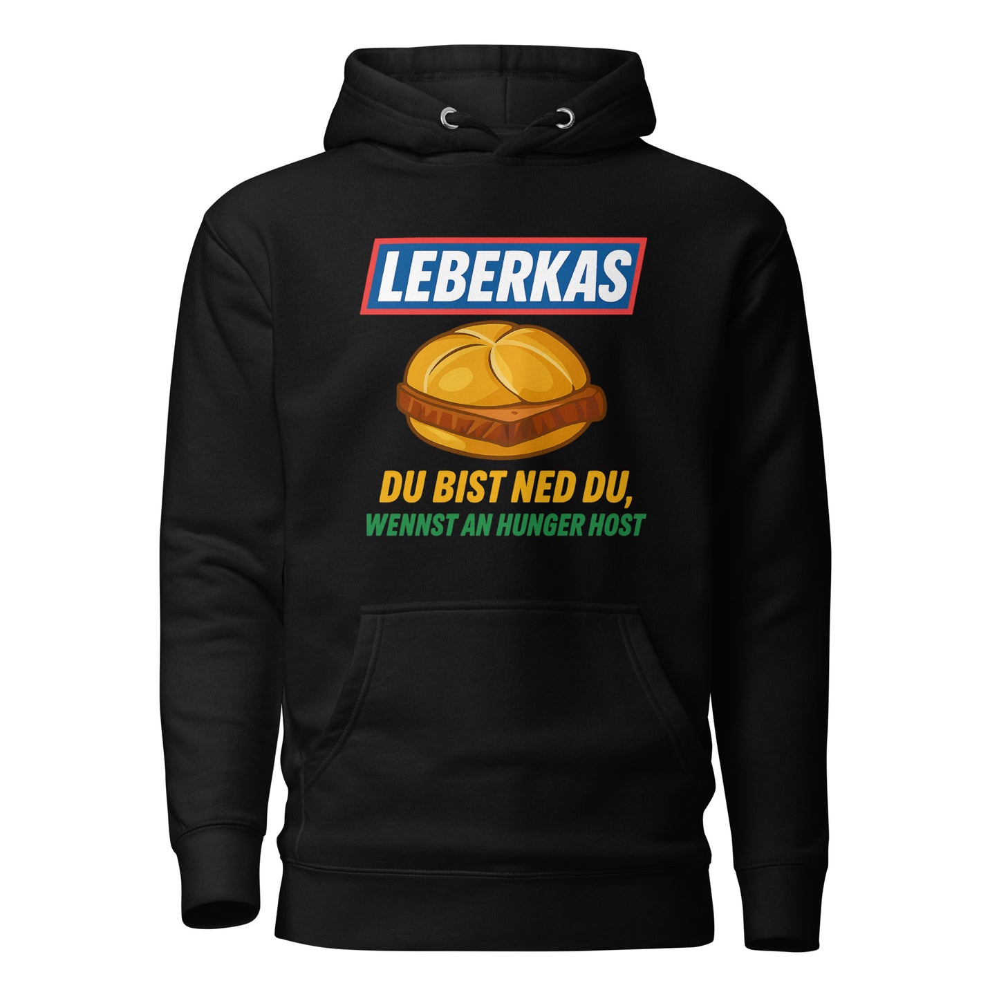 Leberkas – Du bist ned du, wennst an Hunger host – Unisex Hoodie
