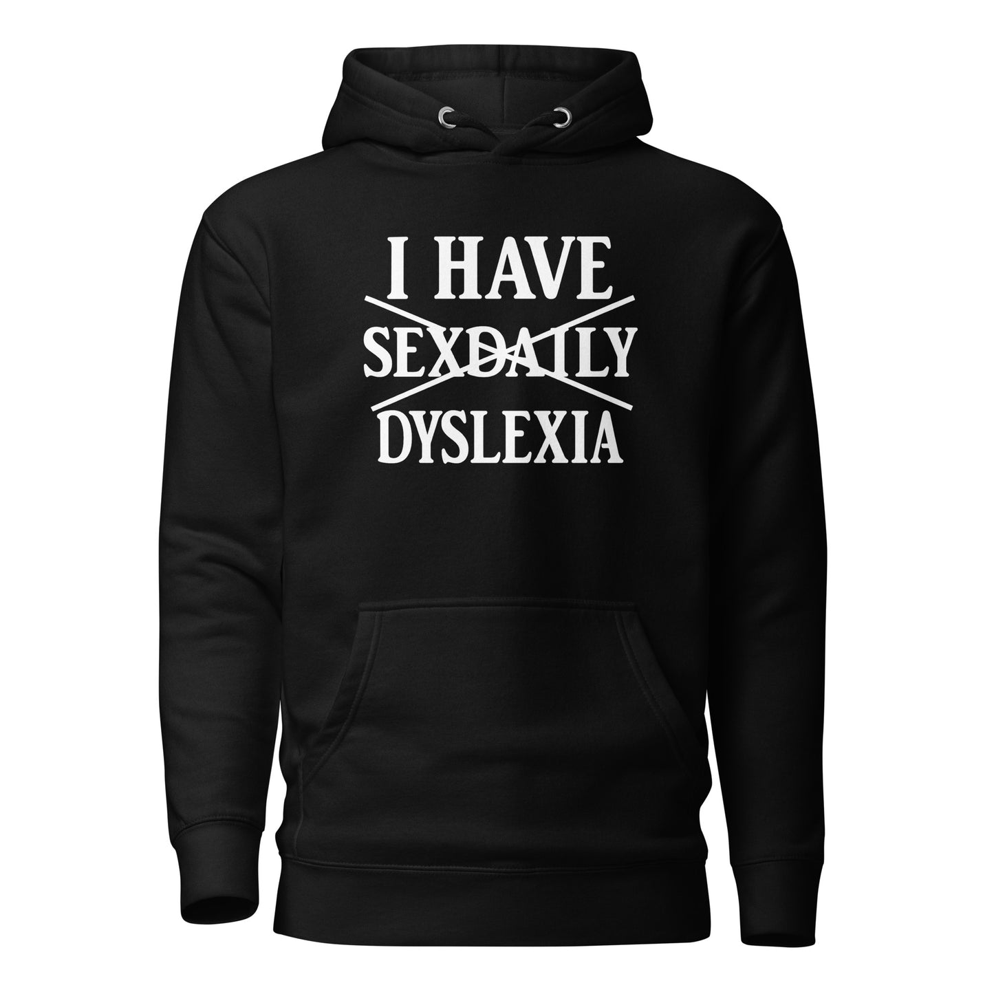I Have Sexdaily Dyslexia – Unisex Hoodie