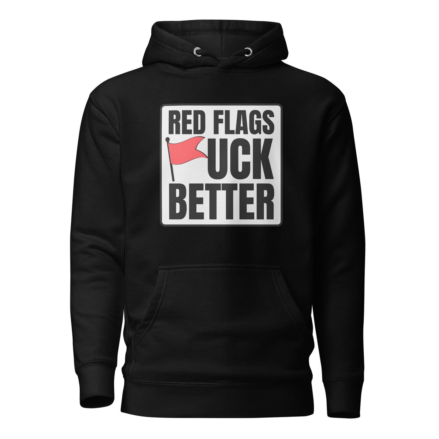 Red Flags F*ck Better – Unisex Hoodie