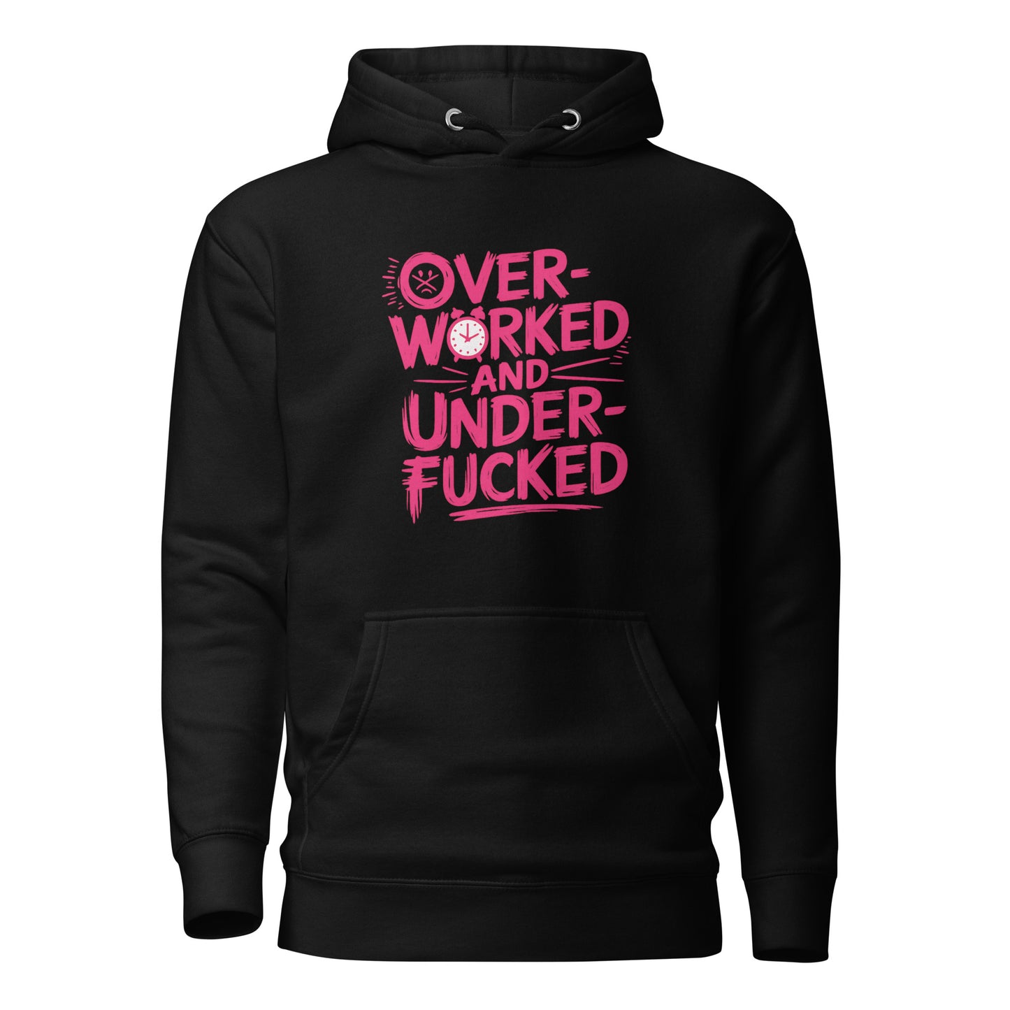 Overworked and Underf*cked – Unisex Hoodie