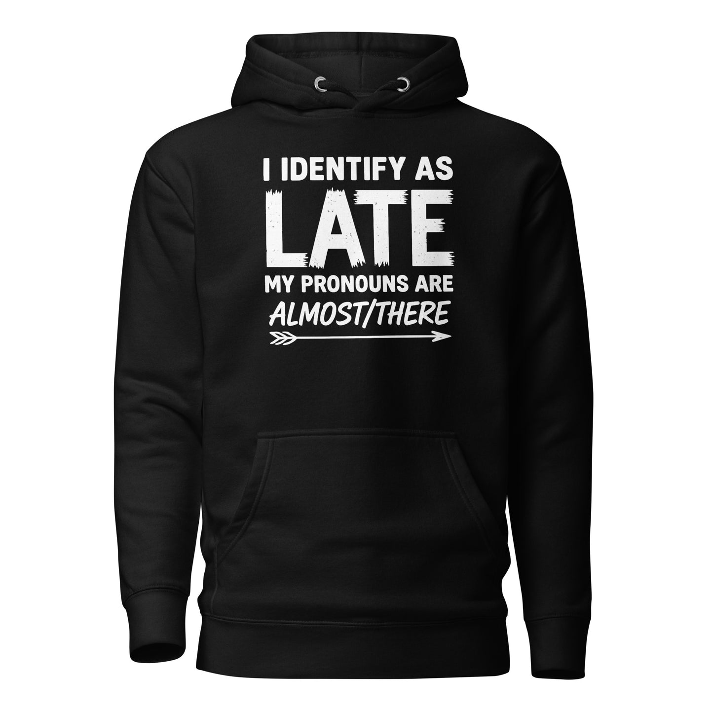 I Identify As Late – Unisex Hoodie