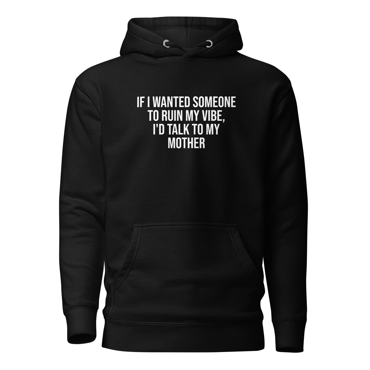 If I Wanted Someone to Ruin My Vibe – Unisex Hoodie