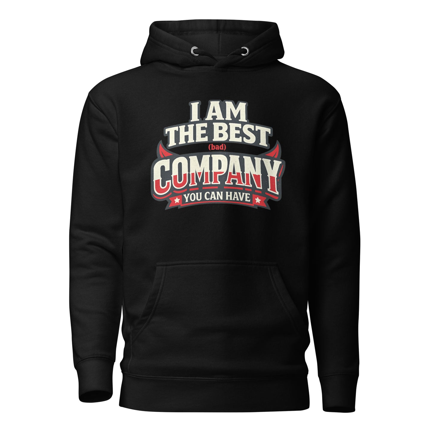 I Am The Best (Bad) Company – Statement Hoodie