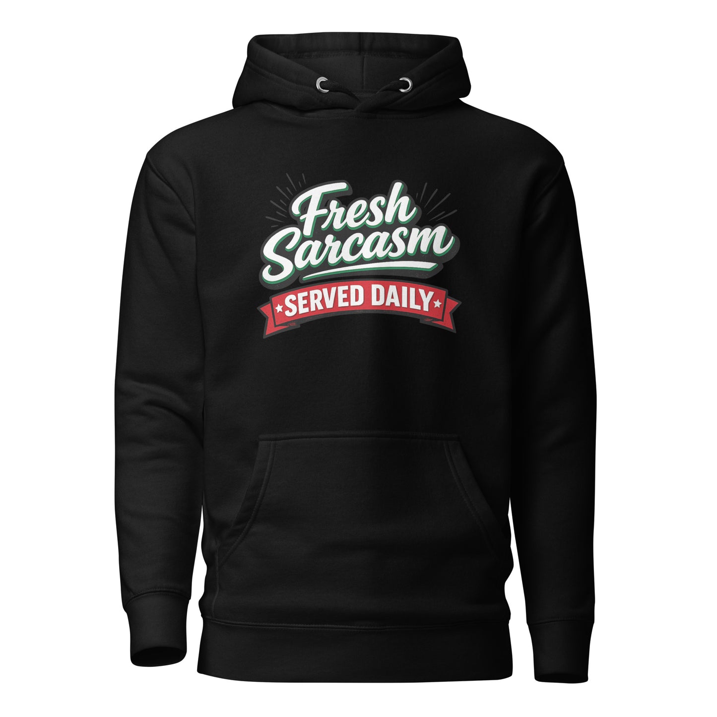 Fresh Sarcasm Served Daily Unisex Hoodie
