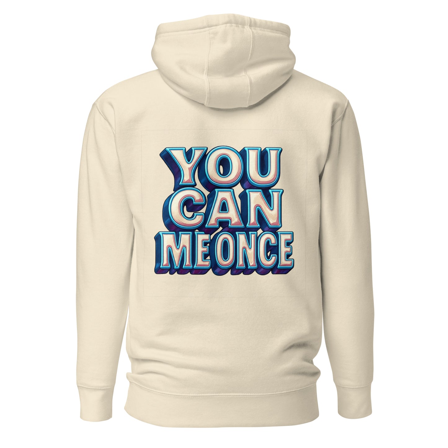 You Can Me Once – Unisex Hoodie Backprint