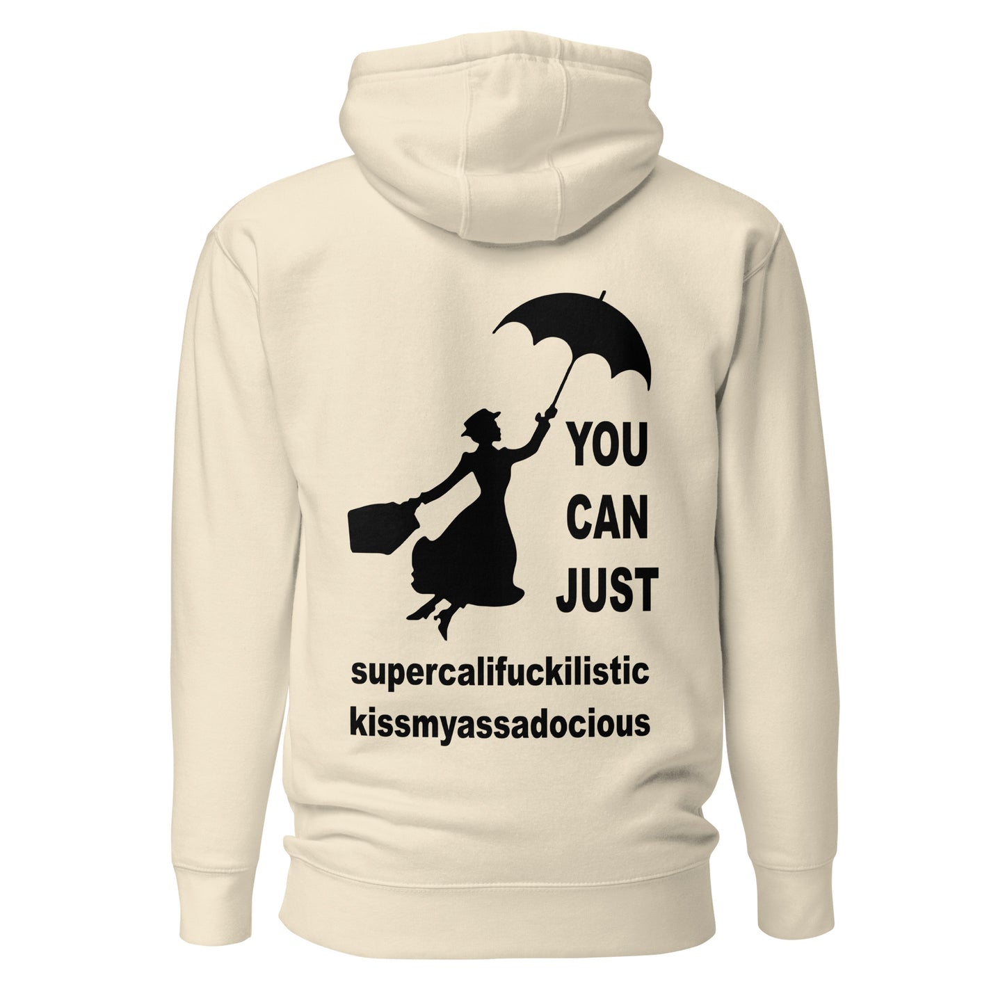 You Can Just Supercalifuckilistic Kissmyassadocious – Unisex Hoodie Backprint