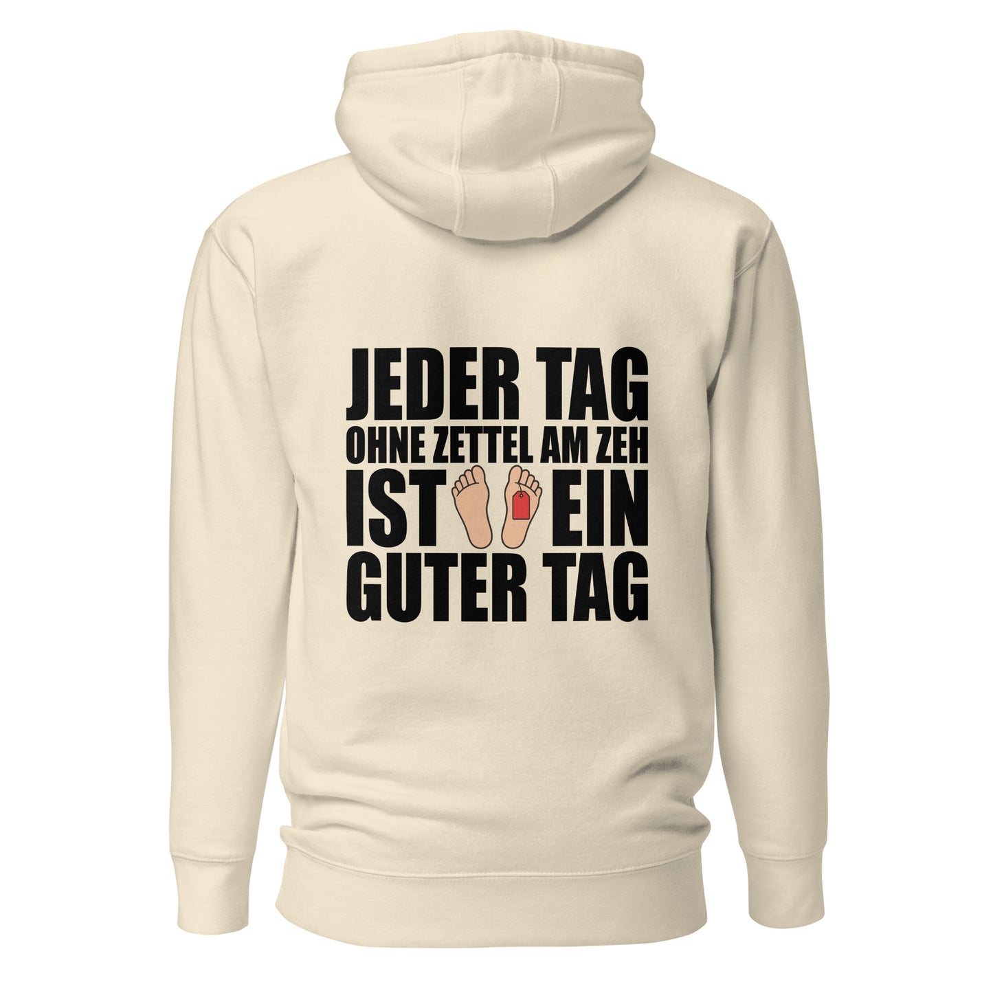 Jeder Tag Ohne Zettel Am Zeh – Unisex Hoodie Backprint