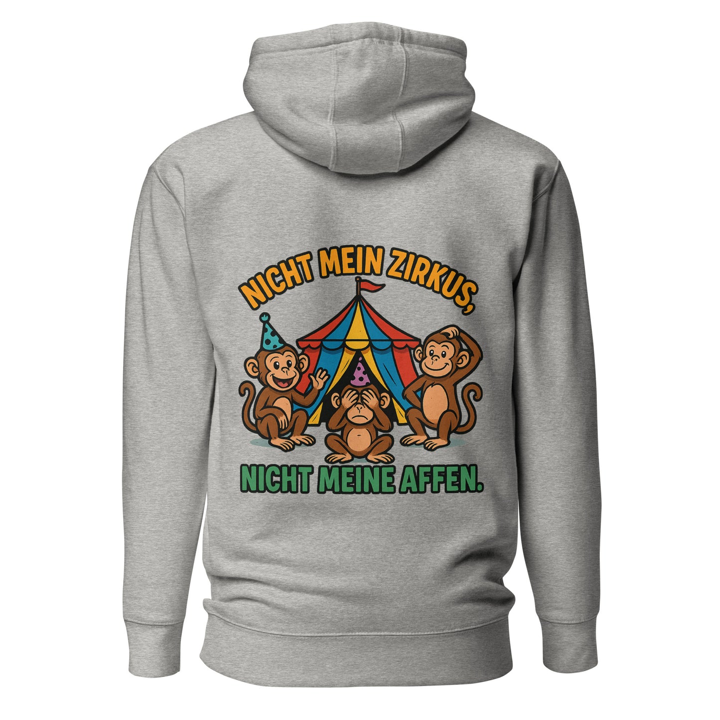 Nicht mein Zirkus, nicht meine Affen – Unisex Hoodie Backprint