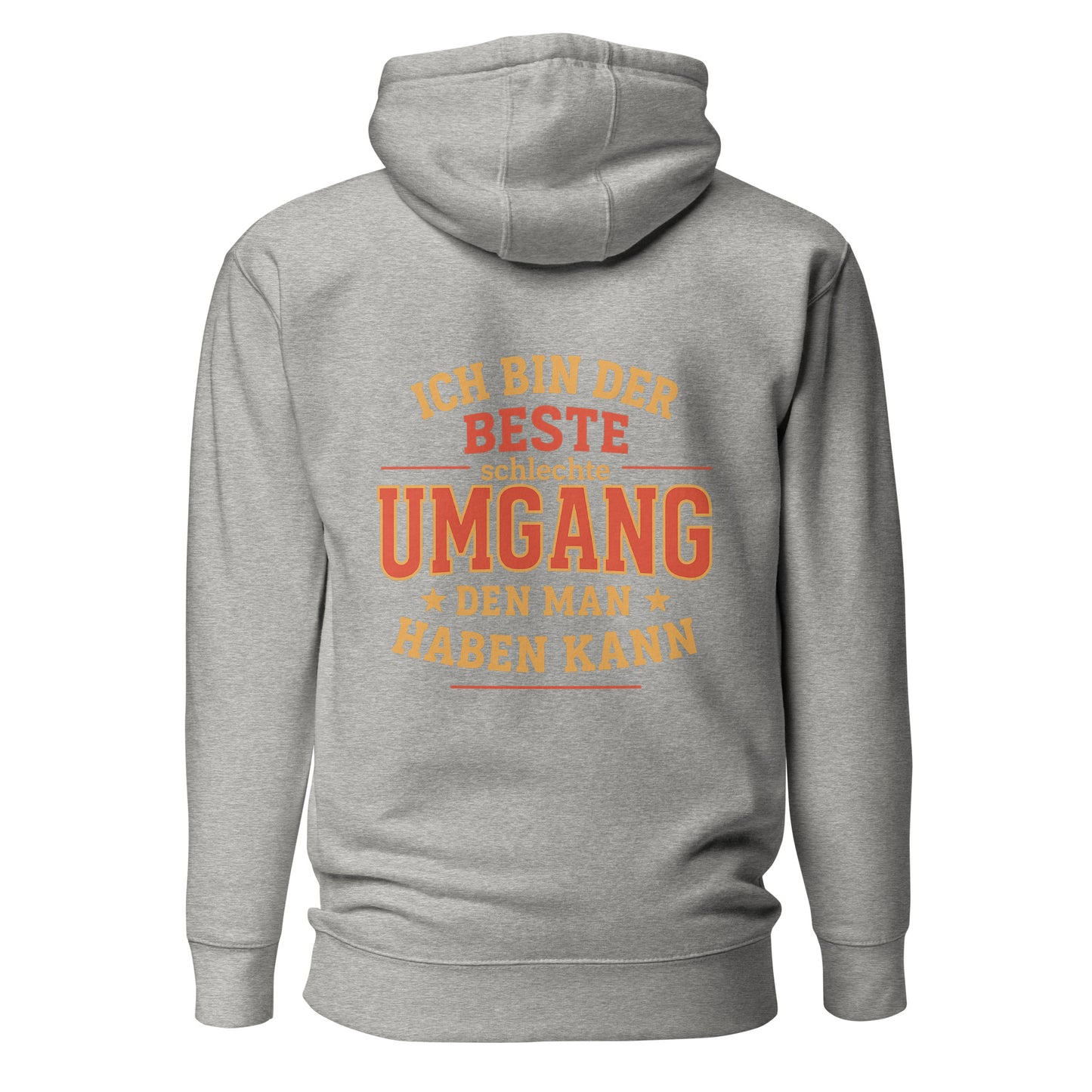 Ich bin der beste schlechte Umgang den man haben kann – Unisex Hoodie Backprint